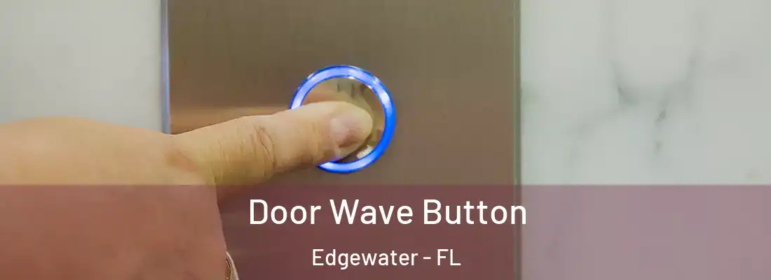  Door Wave Button Edgewater - FL
