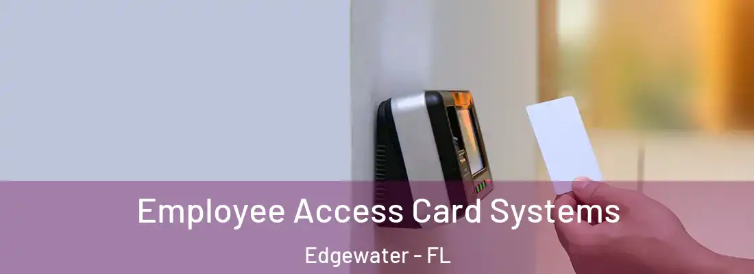  Employee Access Card Systems Edgewater - FL