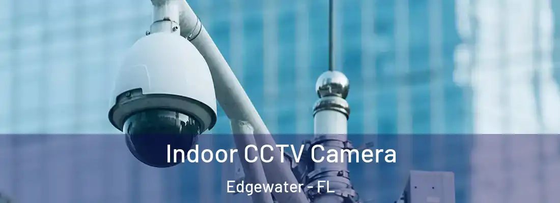  Indoor CCTV Camera Edgewater - FL