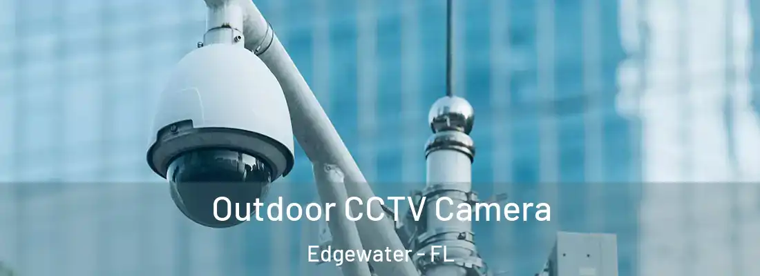  Outdoor CCTV Camera Edgewater - FL